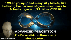 ”When young, I had many silly beliefs, like believing the purpose of government, was to... Actually... govern. S.E. Moore” EP.64