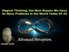 Magical Thinking: the Main Reason We Have So Many problems in the World Today EP.43