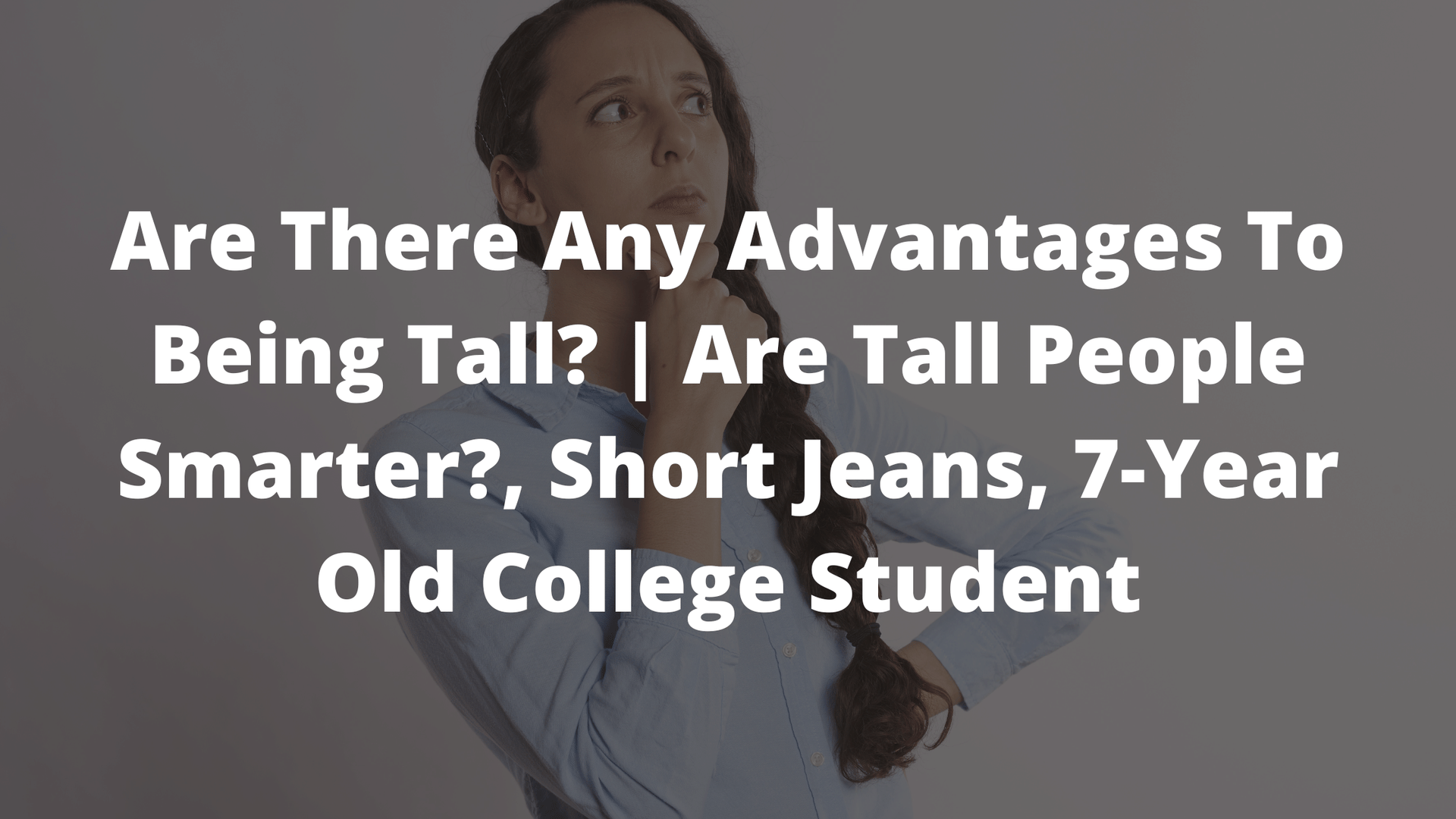 are there advantages to being tall, tall girl problems, tall people, things only tall people will understand, tall girl tips 
