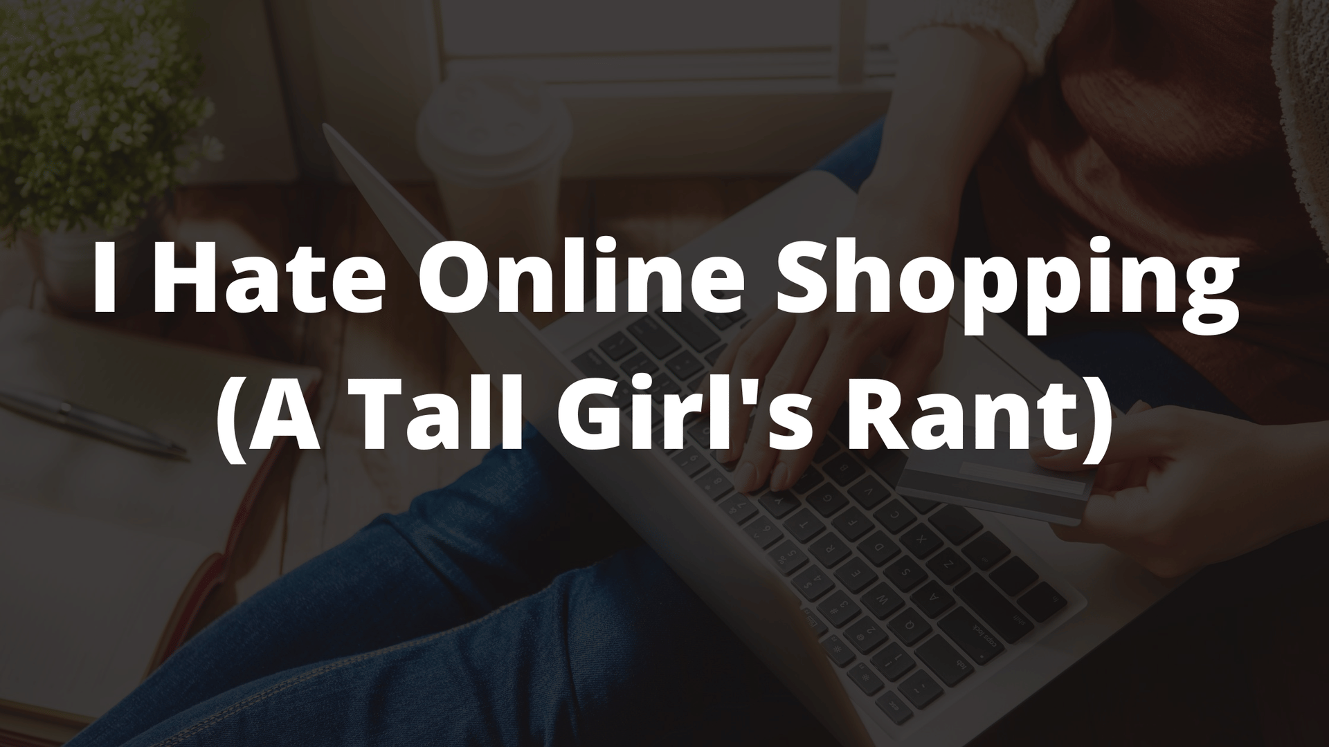 tall girl problems, tall girls, tall people problems, tall women 