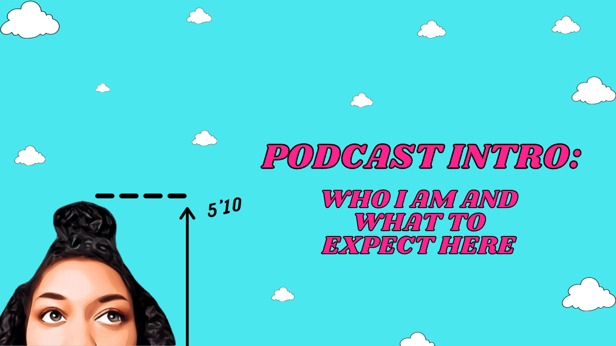 Meet The Host of A Tall Girl's Podcast!