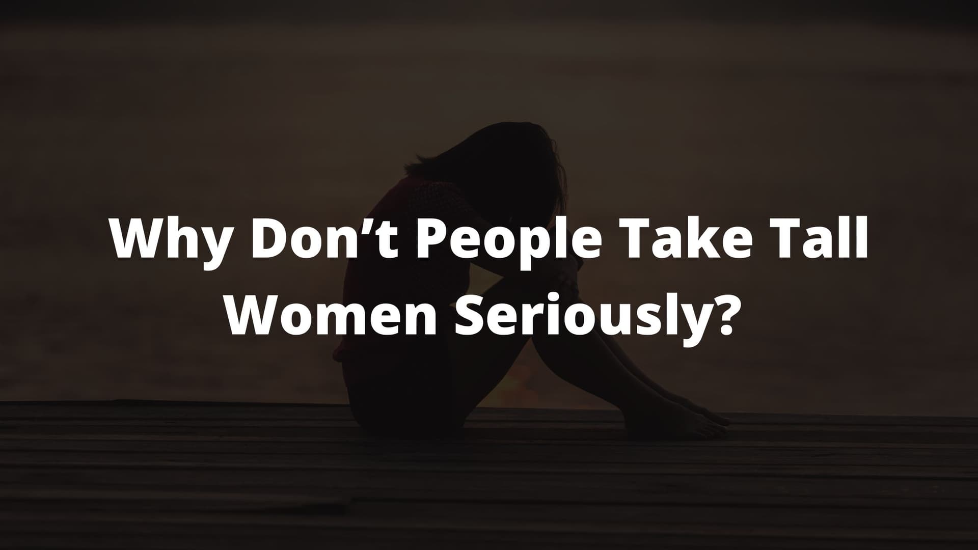 tall girl, tall girl problems, tall woman 