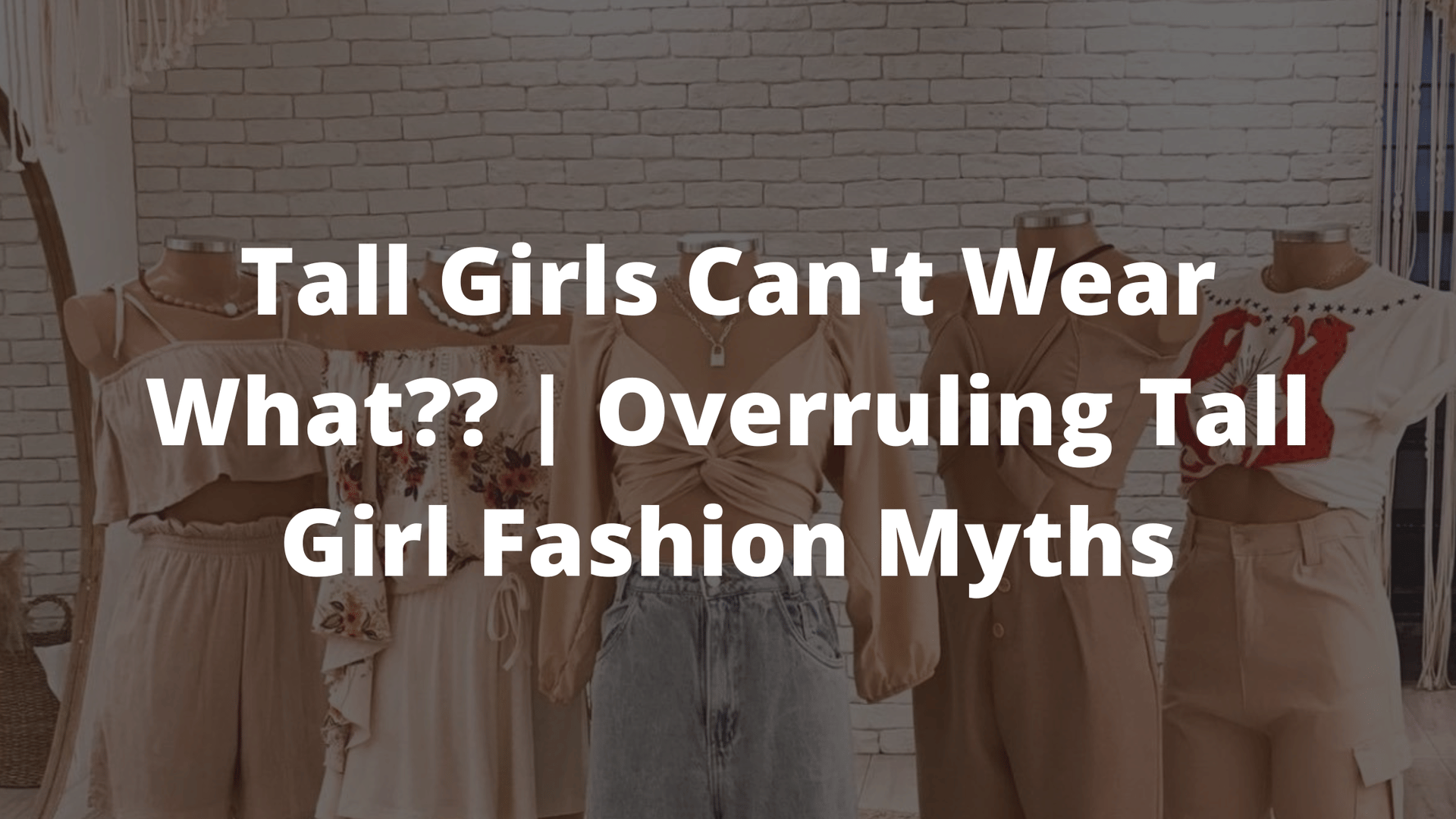tall girl fashion, tall girl fashion myths, tall girl clothing, tall girl clothes 