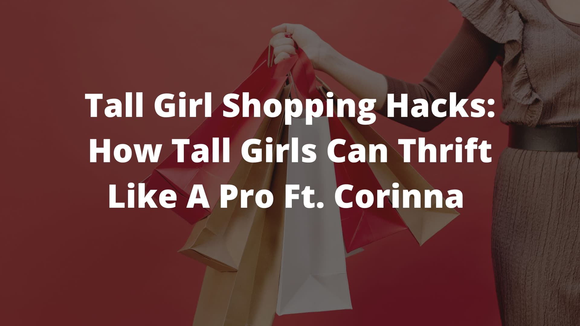 thrifting tips, tall girl shopping hacks, tall girl shopping problems