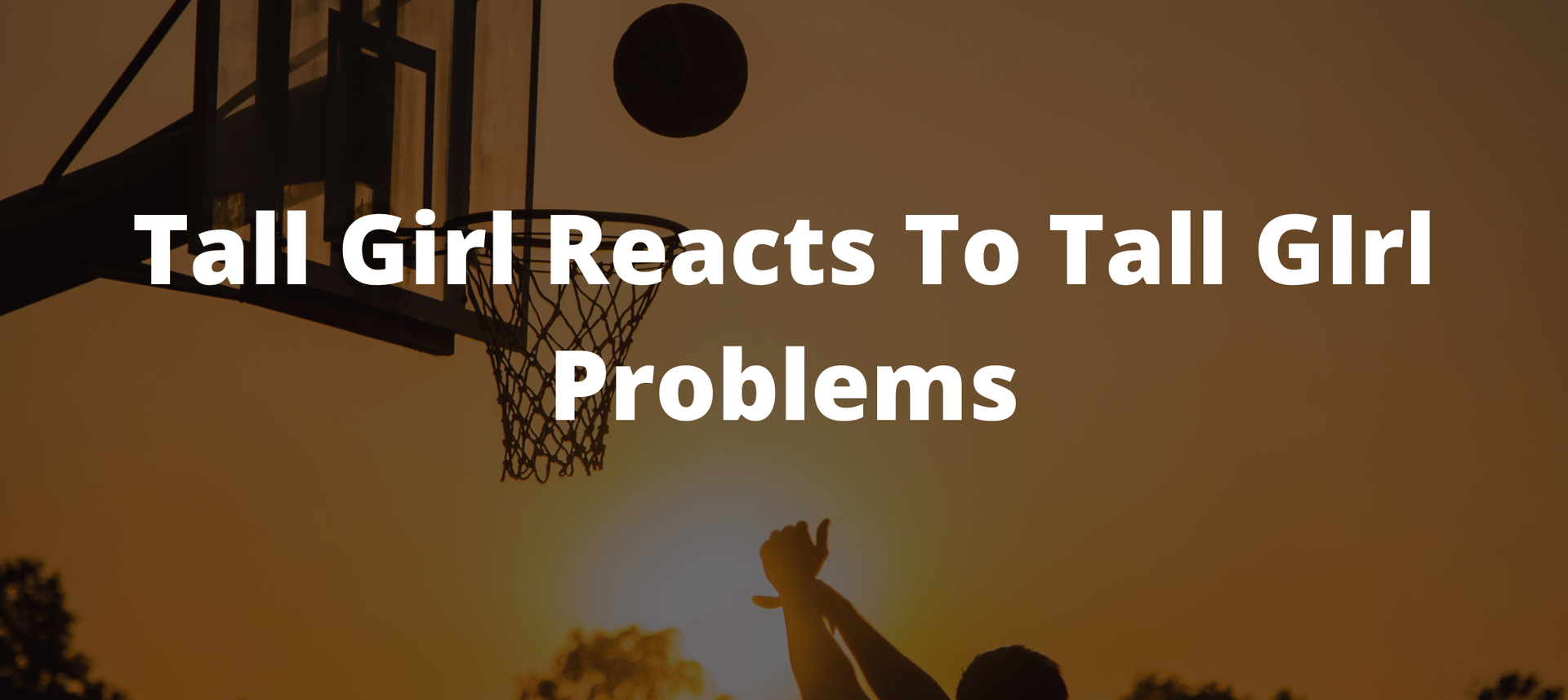 tall girl problems, tall, tall blogger, tall blog, podcaster