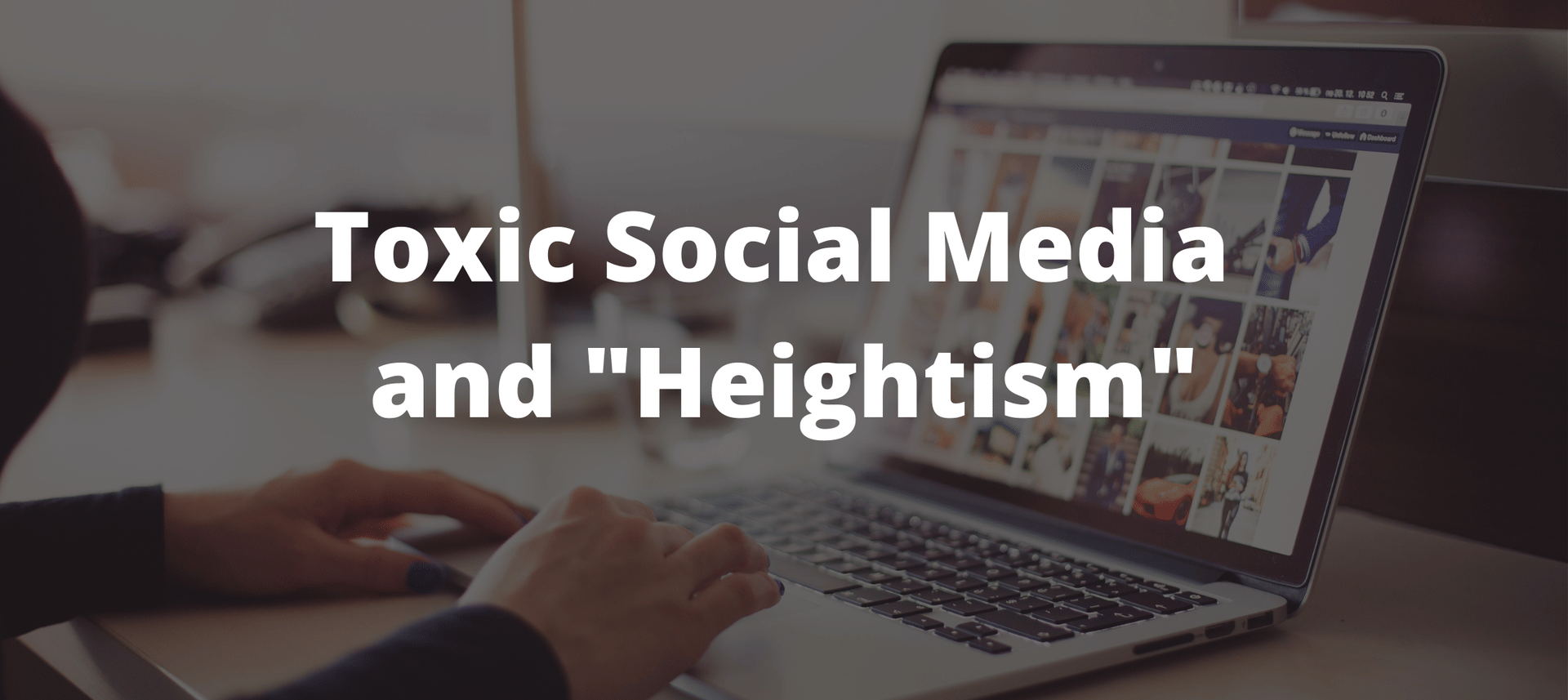 social media, toxic social media, heightism, tall blog, women
