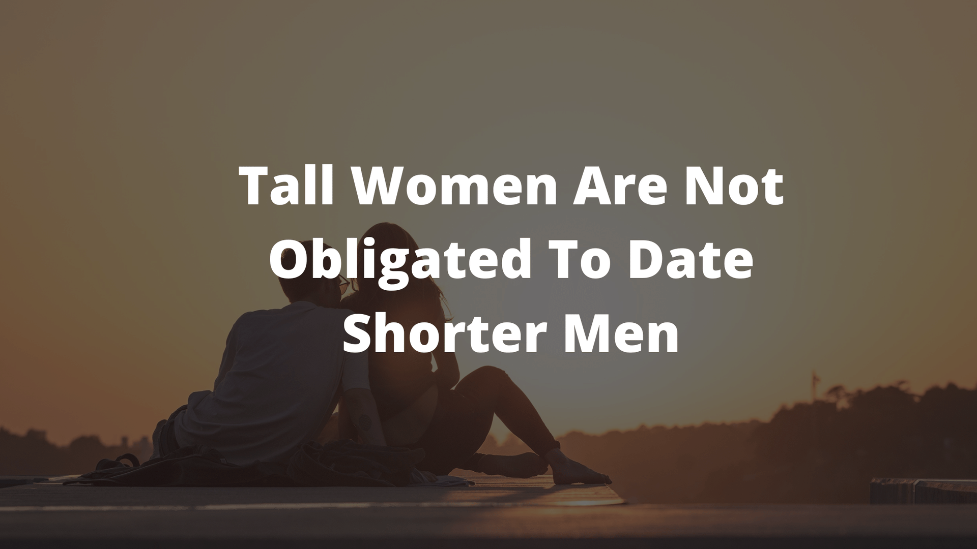 tall women, tall women dating, tall women dating short men, tall girl problems 