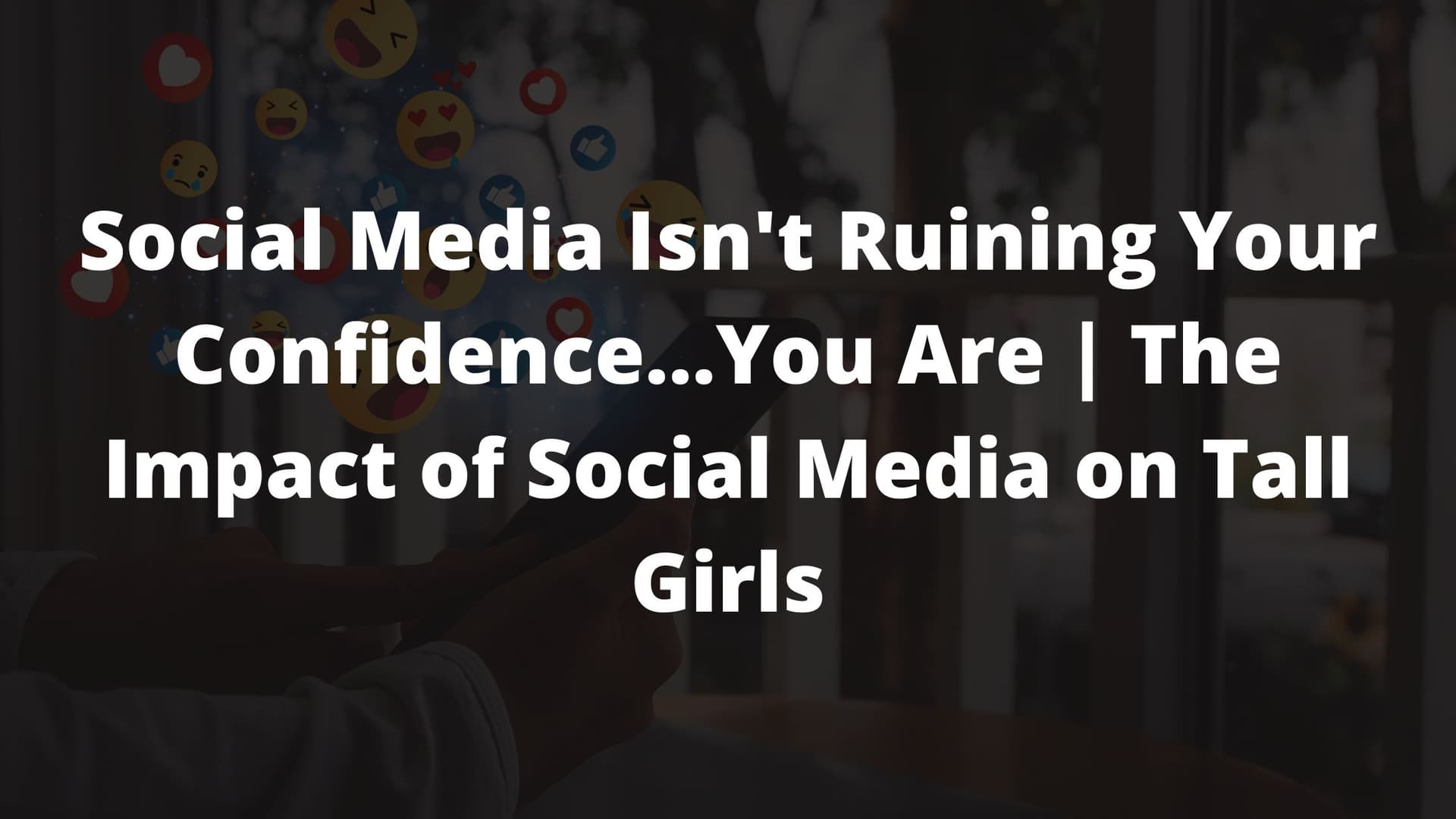 self confidence podcast, confidence for tall girls, tall girl humor, tall girl hacks