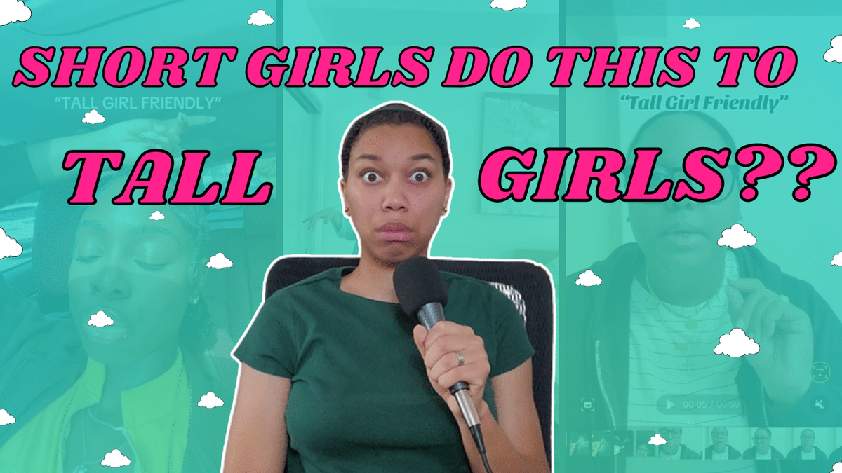 Ep. 225: The Short Girls Are LYING To The Tall Girls | Why Can’t We All Just Agree on What’s Considered Tall for A Woman?