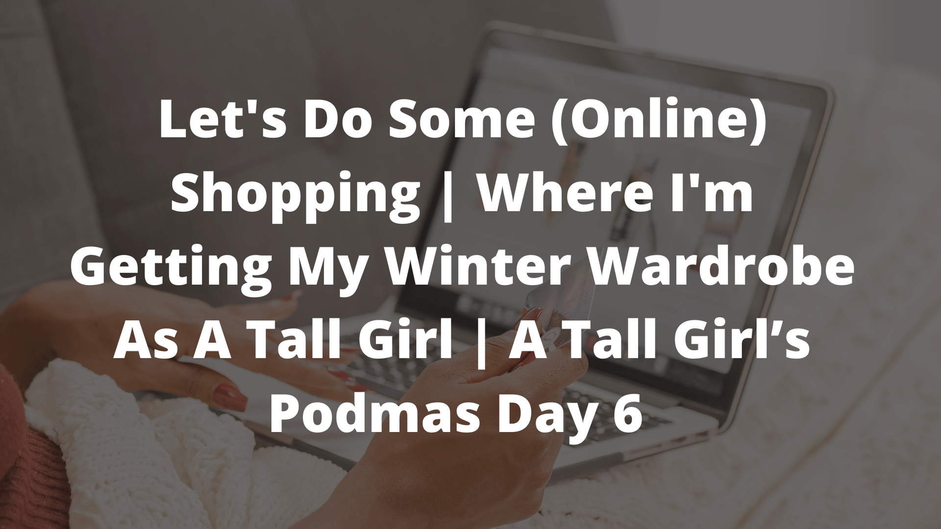 tall girl fashion, tall girl clothing, tall girl life, tall girl style, wall girl tips
