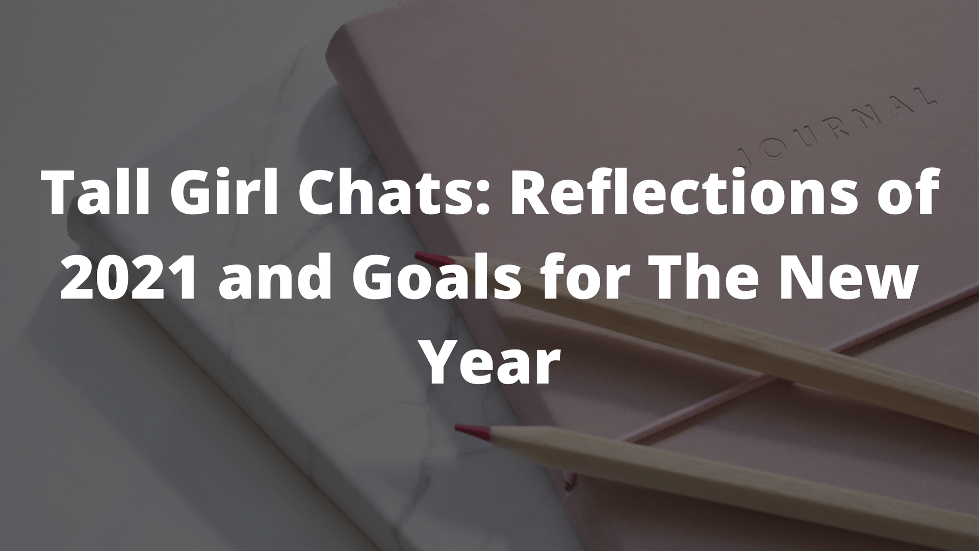 new year, new year's resolutions, tall women, tall girls, tall girl problems