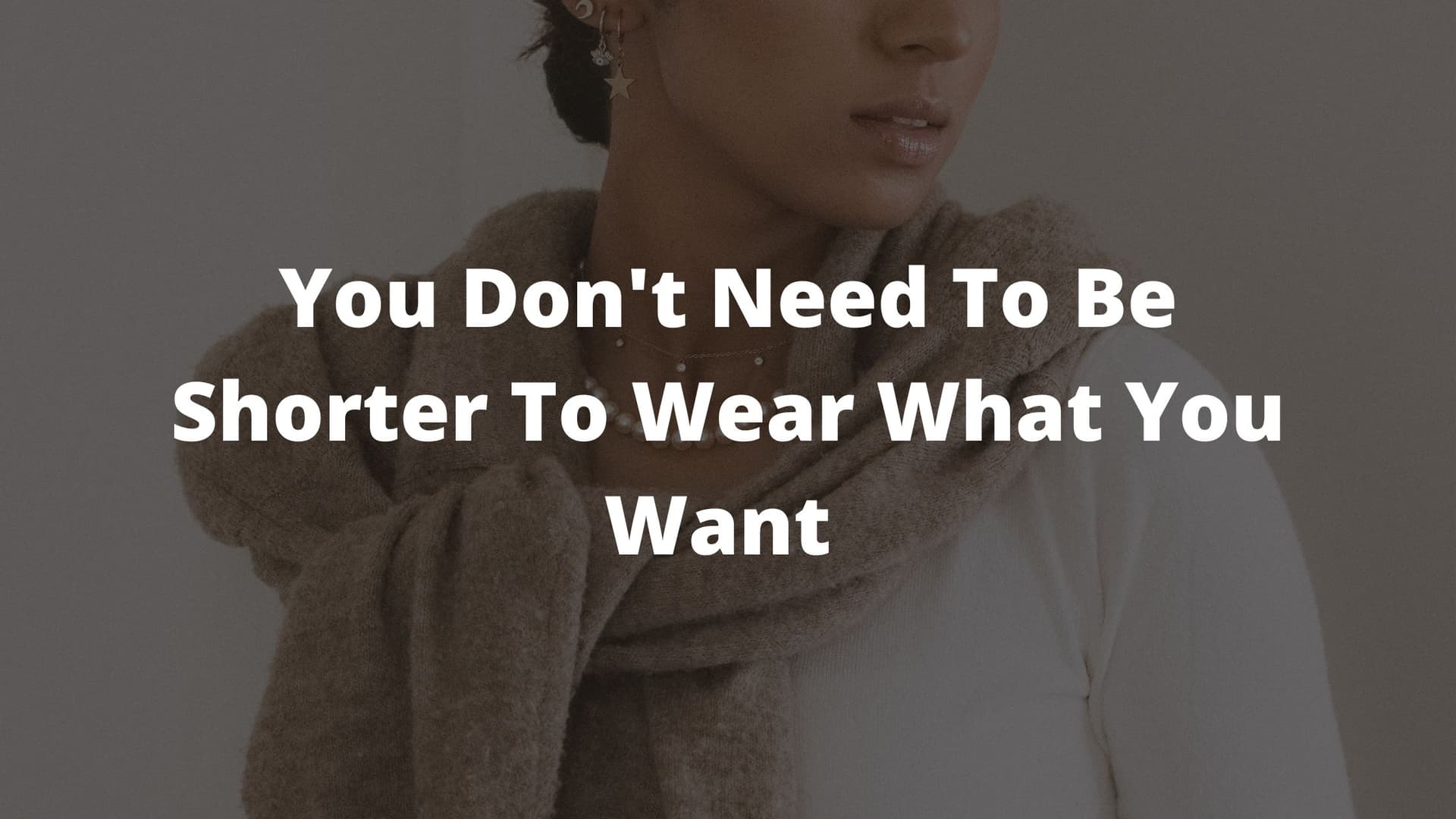 what it's like being a tall girl, growing up tall, how  to be sconfident as a tall girl 