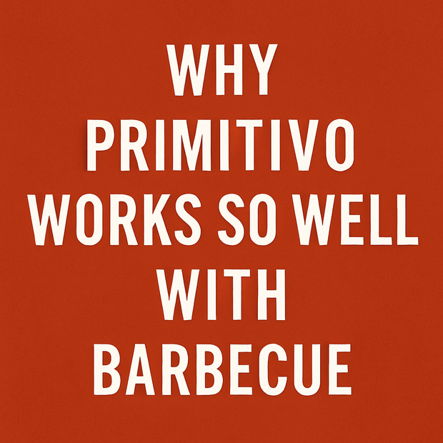 Why Primitivo Works So Well with Barbecue
