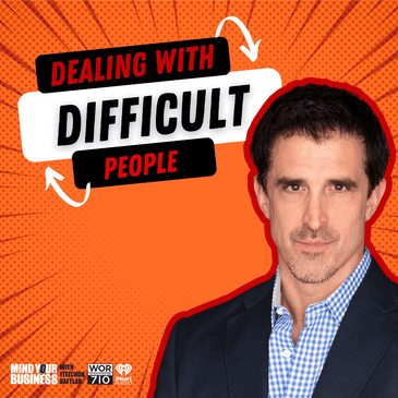363: Dealing With Difficult People featuring Steven Gaffney, Communications Consultant for Fortune 500 Companies