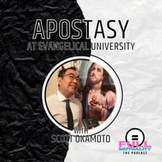 S2E01: Apostasy at EVU — with Scott Okamoto