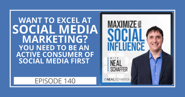 Want to Excel at Social Media Marketing? You Need to be an Active Consumer of Social Media First