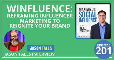 Winfluence: Reframing Influencer Marketing to Reignite Your Brand [Jason Falls Interview]