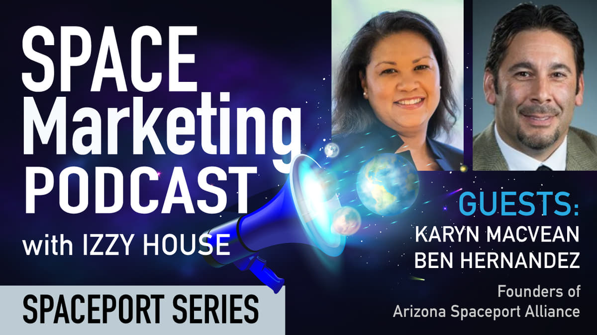 SMP Expanded Show Notes: Arizona Spaceport Alliance duo, Karyn MacVean and Ben Hernandez