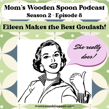 Eileen Makes the Best Goulash!