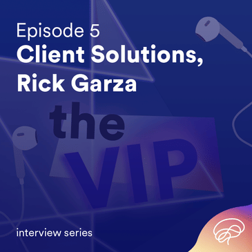 VIP Client Solutions- Rick Garza