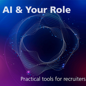 AI and Your Role – Practical Tools for Recruiters