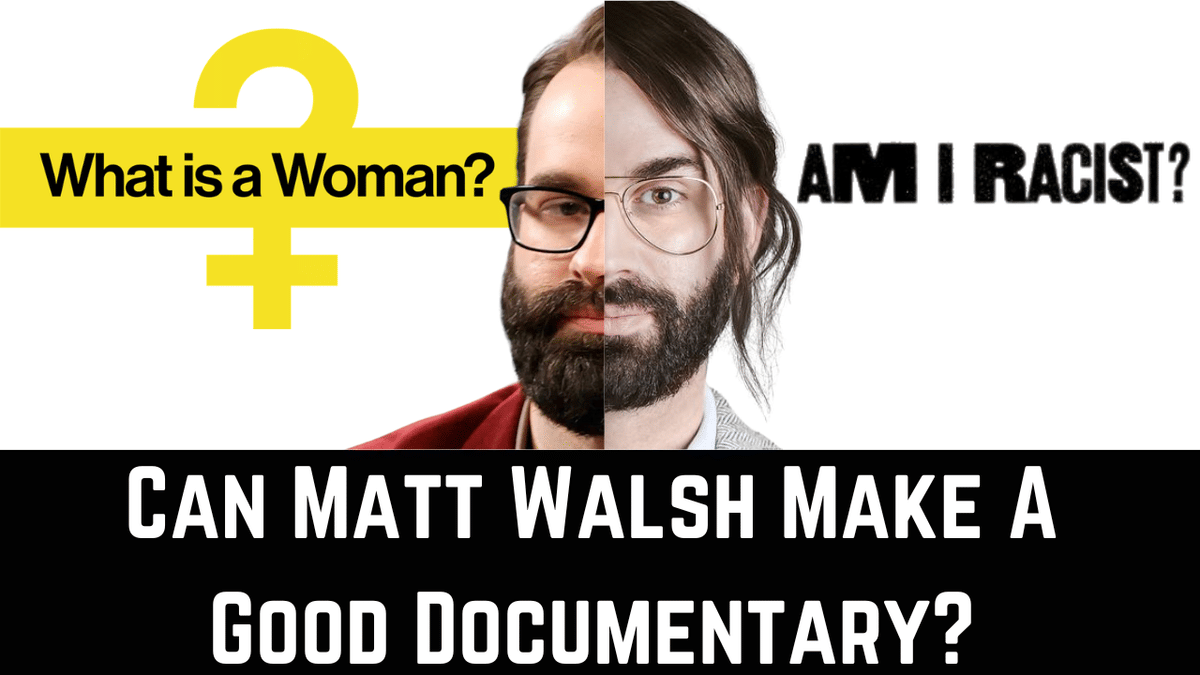 Can Matt Walsh Make A Good Documentary? A Look at His First: What is a Woman?