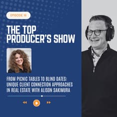 From Picnic Tables to Blind Dates: Unique Client Connection Approaches in Real Estate with Alison Sakimura