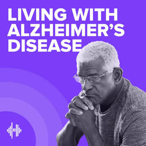 Living with Alzheimer's Disease Podcast