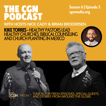 Healthy Pastors Lead Healthy Churches: Biblical Counseling and Church Planting in Mexico - with Kike Torres