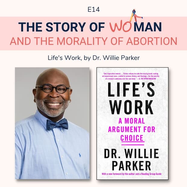 E14: Woman and The Morality of Abortion: Dr Willie Parker, Life's Work