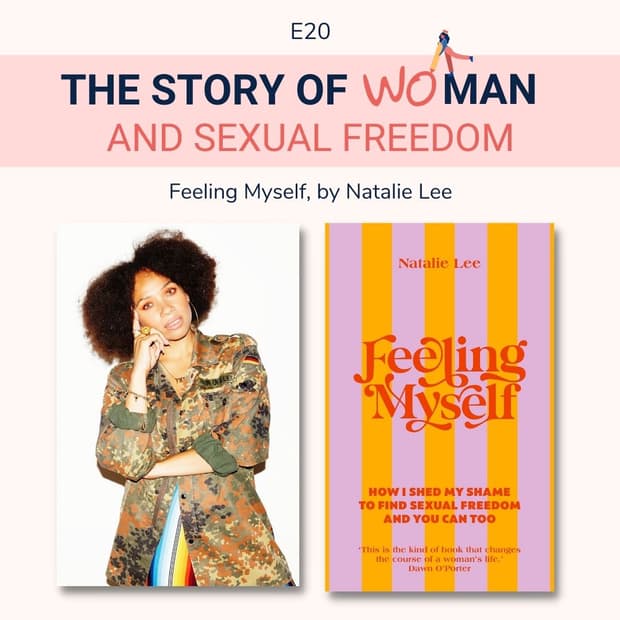 E20: Woman and Sexual Freedom: Natalie Lee, Feeling Myself