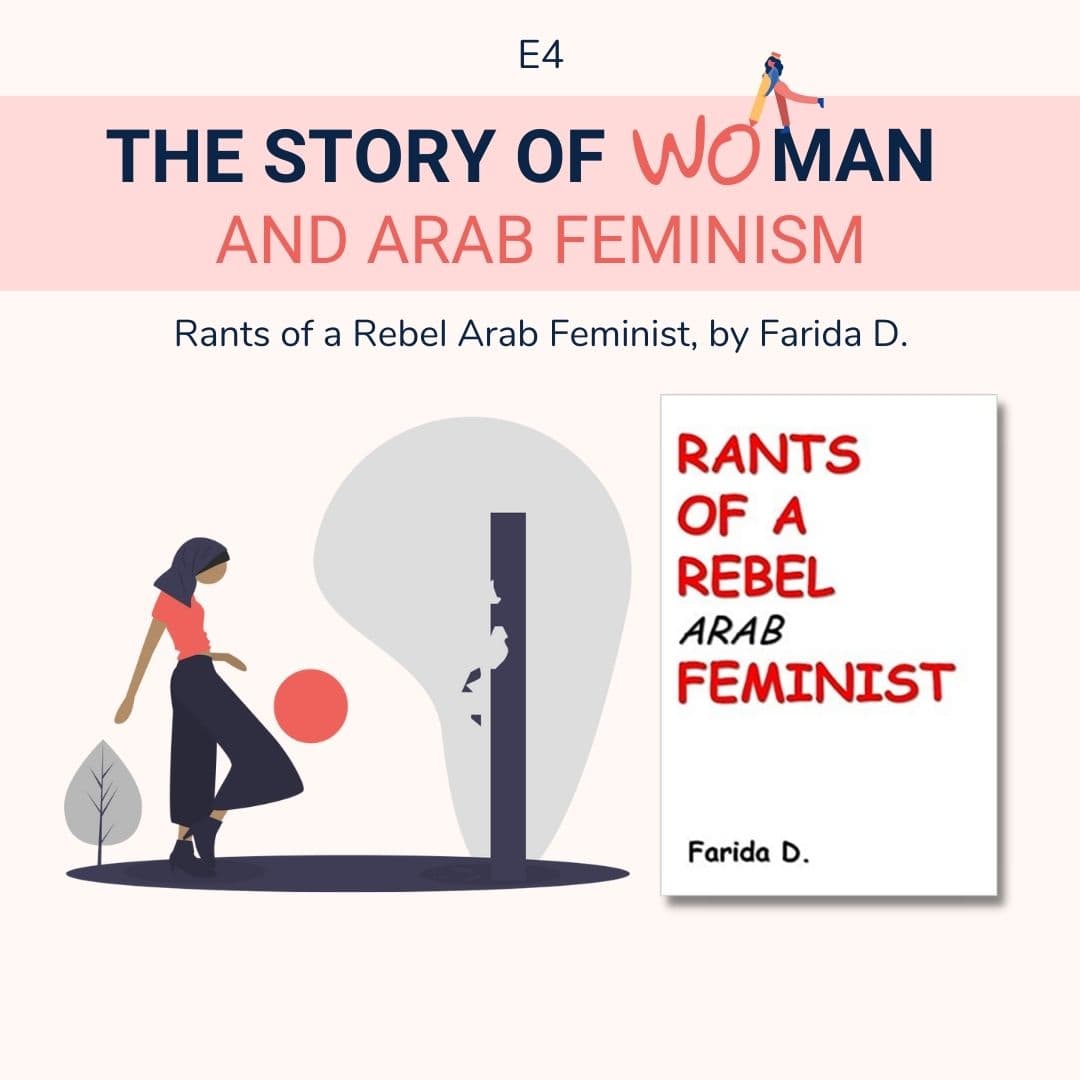 E4: Woman and Arab Feminism: Farida D., Rants of a Rebel Arab Feminist