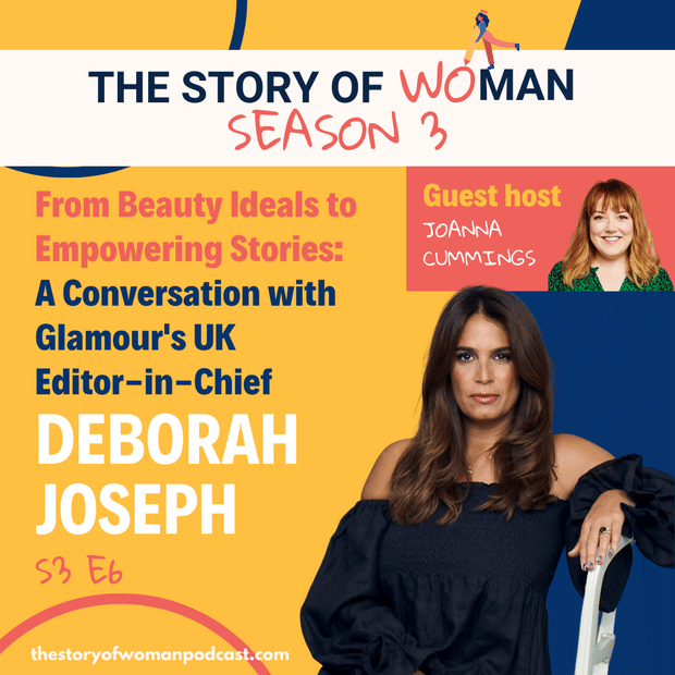 S3 E6. From Beauty Ideals to Empowering Stories: A Conversation with Glamour's UK Editor-in-Chief, Deborah Joseph