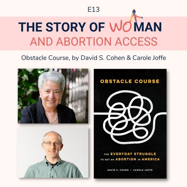 E13: Woman and Abortion Access: Carole Joffe & David S. Cohen, Obstacle Course