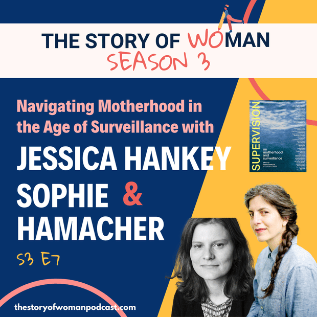 S3 E7. Navigating Motherhood in the Age of Surveillance with Sophie Hamacher and Jessica Hankey, creators of Supervision