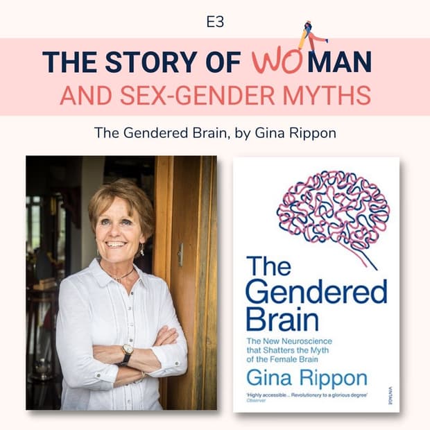 E3: Woman and Sex-Gender Myths: Gina Rippon, The Gendered Brain