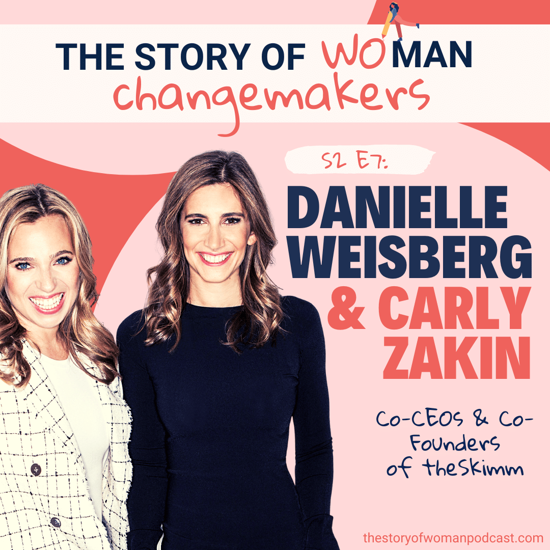 S2 E7. Woman and Change: Business Leaders with Carly Zakin and Danielle Weisberg, Co-Founders of theSkimm