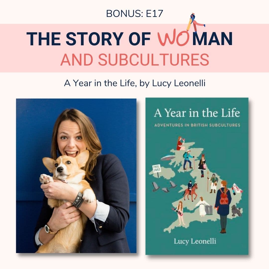 E17: BONUS: Woman and Subcultures: Lucy Leonelli, A Year in the Life