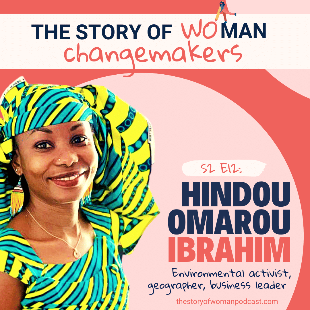 S2 E12. Woman and Change: Climate with Hindou Oumarou Ibrahim, Indigenous Chadian Environmental Activist