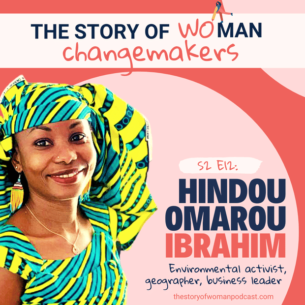 S2 E12. Woman and Change: Climate with Hindou Oumarou Ibrahim, Indigenous Chadian Environmental Activist