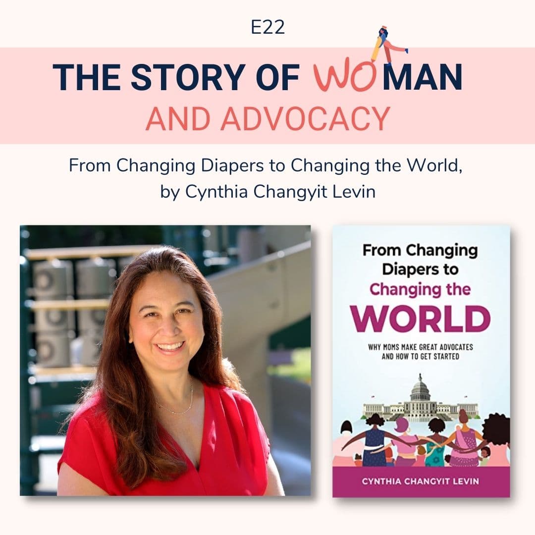 E22: Woman and Advocacy: Cynthia Changyit Levin, From Changing Diapers to Changing the World