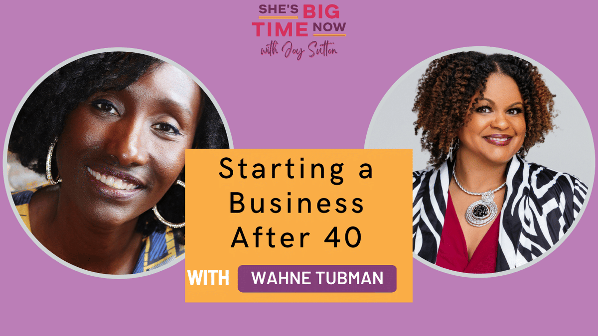 Episode #5: Starting a Business After 40 with Wahne Tubman