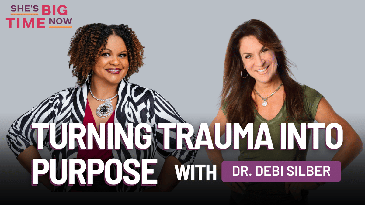 Episode #6: Turning Trauma into Purpose with Dr. Debi Silber