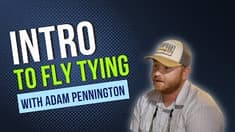 Intro to Fly Tying with Adam Pennington