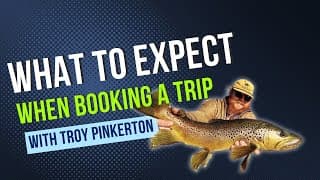 What to Expect When Booking a Trip with Troy Pinkerton