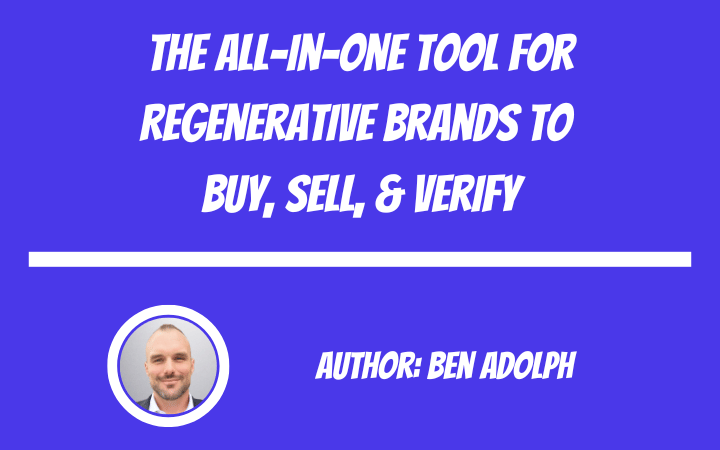The All-In-One Tool For Regenerative Brands To Buy, Sell, & Verify