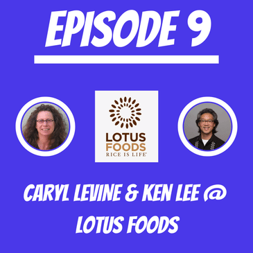 #9 - Caryl Levine & Ken Lee @ Lotus Foods