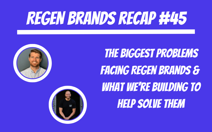 ReGen Brands Recap #45