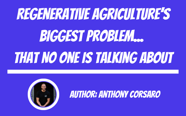 Regenerative Agriculture's Biggest Problem That No One Is Talking About