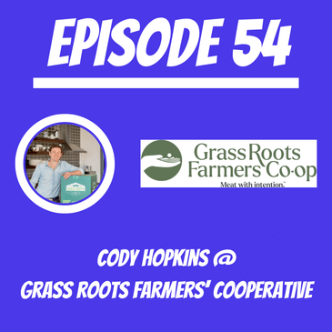 #54 - Cody Hopkins @ Grass Roots Farmers’ Cooperative